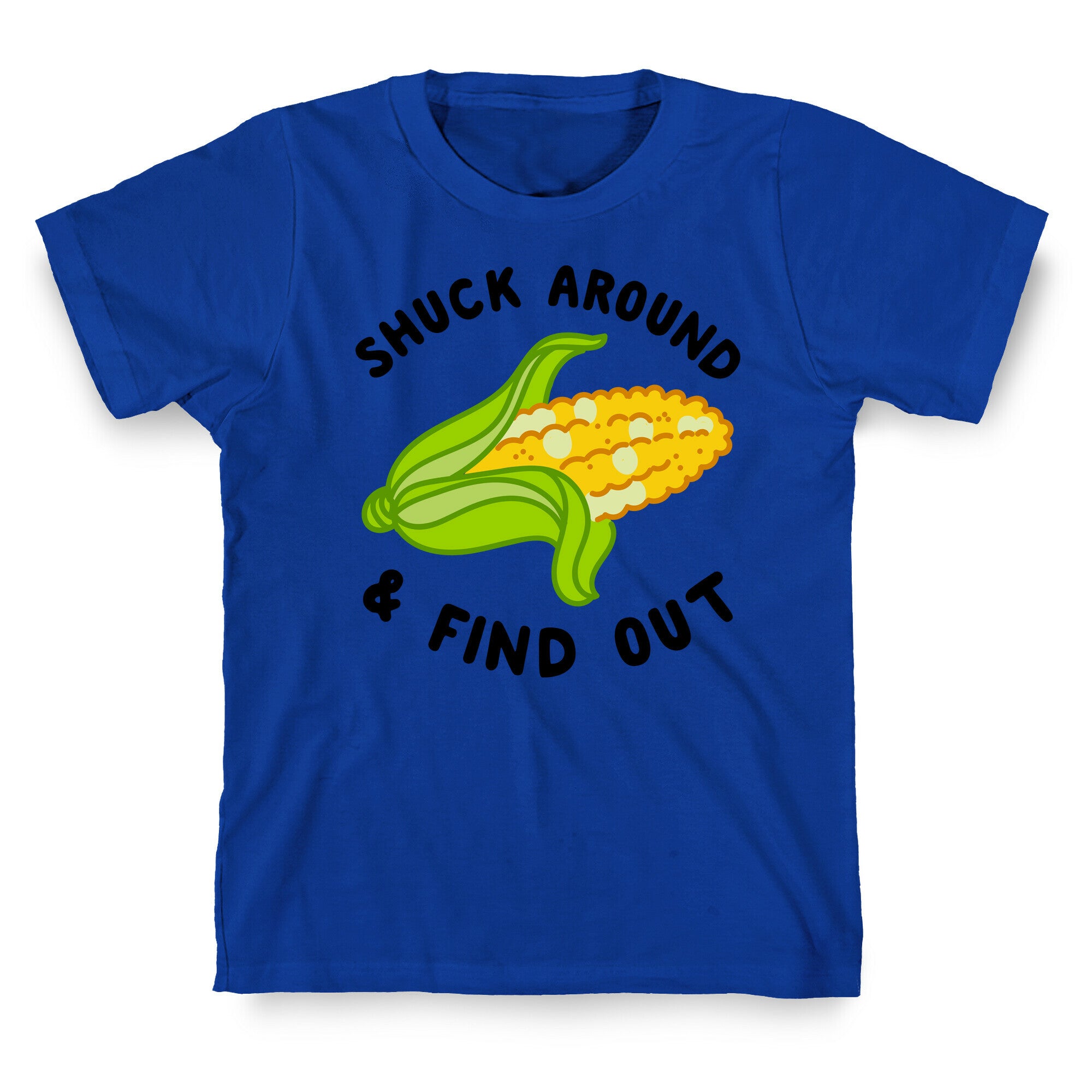 Shuck Around And Find Out T-Shirt